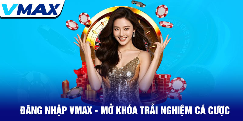 Đăng nhập Vmax – An toàn và nhanh chóng chỉ với vài thao tác 3 Đăng Nhập Vmax - Mở Khóa Trải Nghiệm Cá Cược