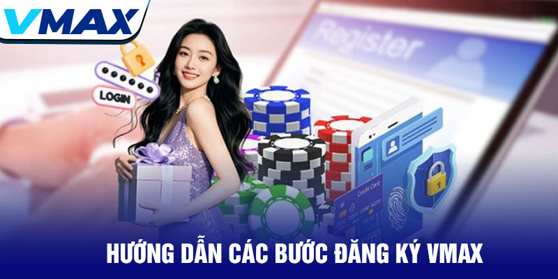 Đăng ký Vmax - Tạo tài khoản trải nghiệm cược an toàn 2 Hướng Dẫn Các Bước Đăng Ký Vmax