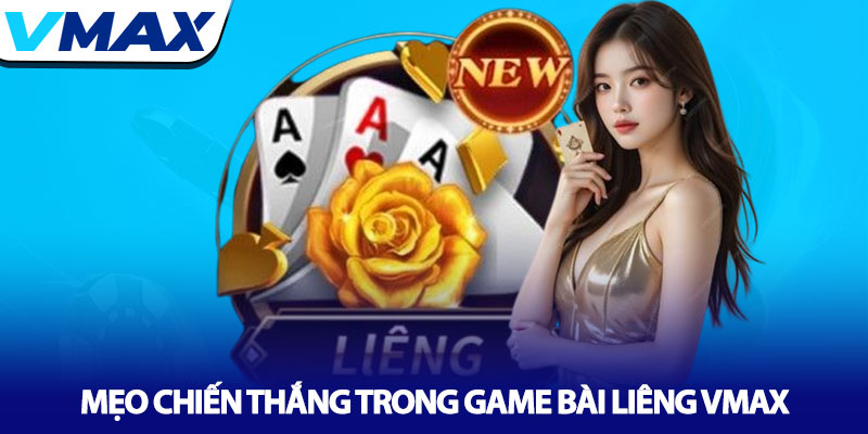 Game Bài Liêng Vmax - Trí tuệ đỉnh cao, thắng lớn dễ dàng 4 Mẹo Chiến Thắng Trong Game Bài Liêng Vmax