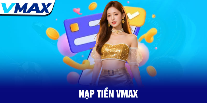 Nạp tiền Vmax - Giao dịch siêu tốc trong 30 giây 2 Nạp tiền Vmax - Giao dịch siêu tốc trong 30 giây