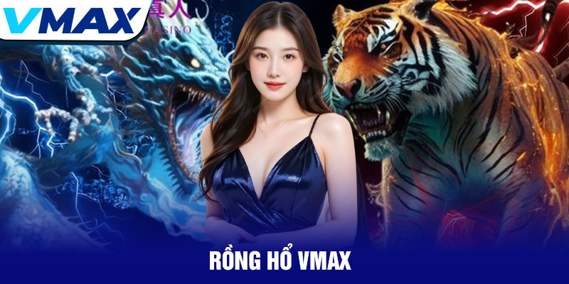 Rồng Hổ Vmax - Chinh Phục Game Bài Đỉnh Cao Tốc Độ 1 Rồng Hổ Vmax - Chinh Phục Game Bài Đỉnh Cao Tốc Độ