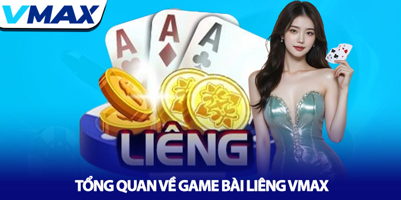 Game Bài Liêng Vmax - Trí tuệ đỉnh cao, thắng lớn dễ dàng 2 Tổng Quan về Game Bài Liêng Vmax